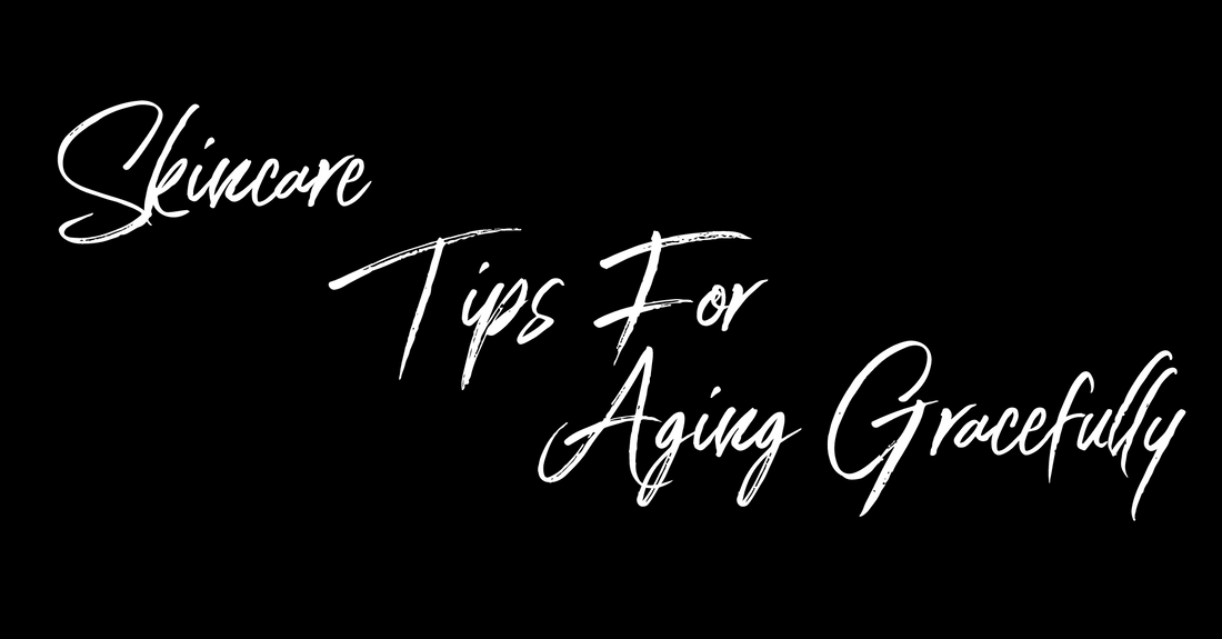 Skincare Tips for Aging Gracefully